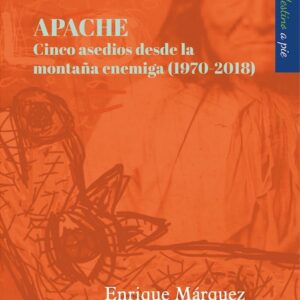 Apache. Cinco asedios desde la montaña enemiga (1970- 2018)
