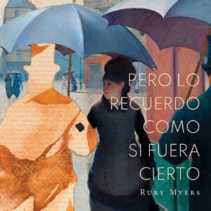 PERO LO RECUERDO COMO SI FUERA CIERTO