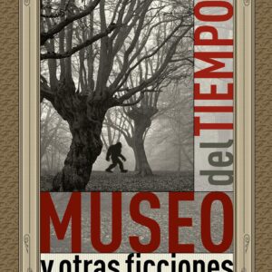 Museo del Tiempo y otras ficciones